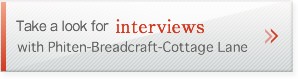 Take a look for  interviews with Phiten-Breadcraft-Cottage Lane