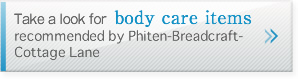 Take a look for body care items recommended by Phiten-Breadcraft-Cottage Lane